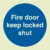 Fire door keep locked shut (Glow in the dark)