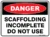 Danger Scaffolding Incomplete Do Not Use