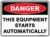 Danger This Equipment Starts Automatically